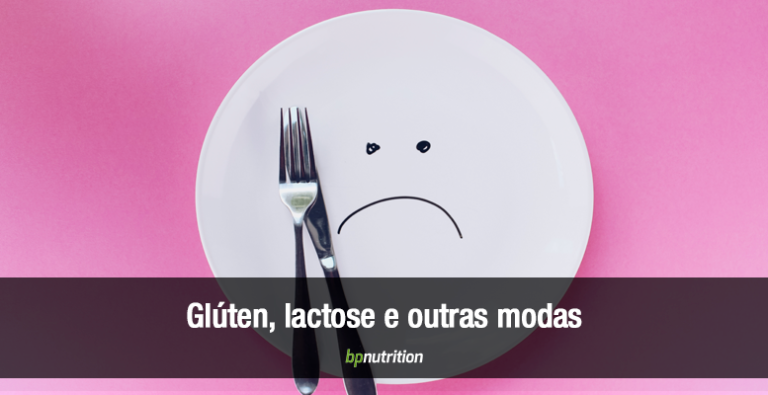 Gluten, lactose e outras modas alimentares.