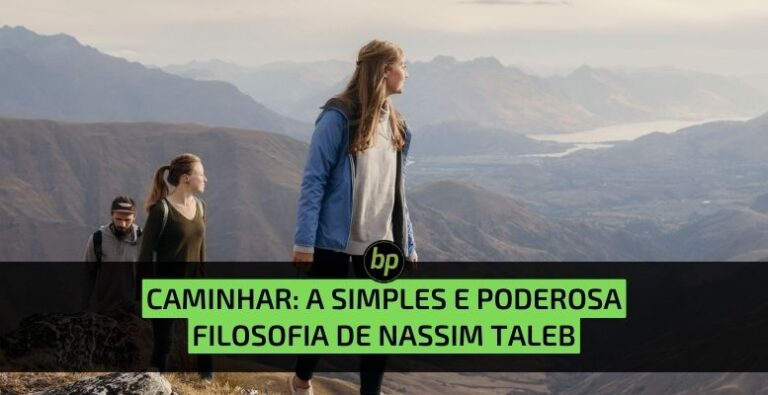 Caminhar: a simples e poderosa filosofia de Nassim Taleb