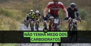 O ciclista inteligente não tem medo dos carboidratos