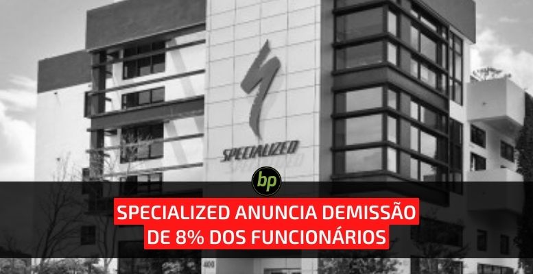 Specialized anuncia demissão de 8% dos seus funcionários
