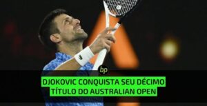 Djokovic vence Tsitsipas e conquista seu décimo título do Australian Open