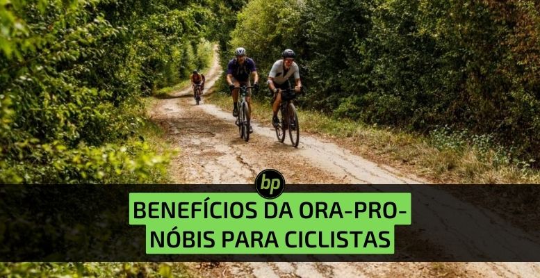 Os benefícios da ora-pro-nóbis para os ciclistas
