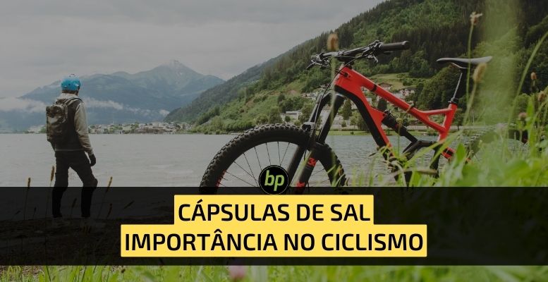 Cápsulas de Sal: a importância dos sais minerais para os ciclistas