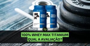 100% Whey da Max Titanium: uma análise baseada em mais de 2mil avaliações