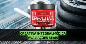 Avaliações reais sobre a Creatina da Integralmédica em 2023