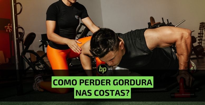 Como perder gordura nas costas: um desejo de muitos