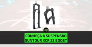 Suspensão Suntour XCR 32 Boost: performance e qualidade com excelente custo-benefício