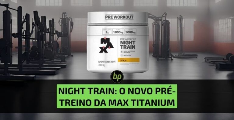 Conheça o Night Train, o pré-treino sem cafeína da Max Titanium