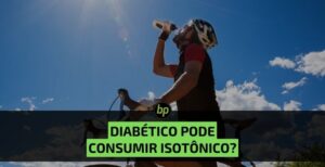 Diabético pode consumir isotônico?