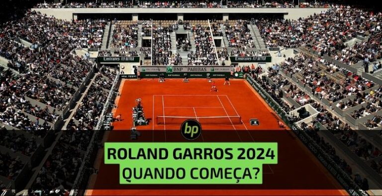 Quando começa o torneio de Roland Garros 2024?