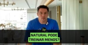Natural deve treinar menos? Paulo Muzy explica.