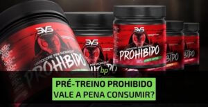 Pré Treino Prohibido Hardcore Pre-Workout, 3VS Nutrition vale a pena