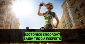 Isotônico e Ganho de Peso: Desvendando o Mito
