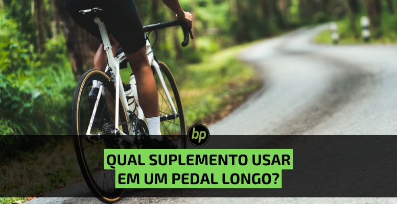 A importância da suplementação correta em pedais longos